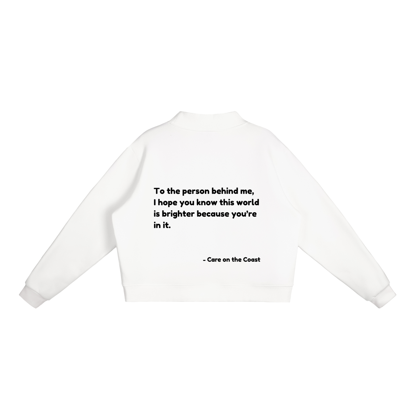 Essential Fleece Mock-Neck Crew Sweatshirt | To the person behind me, I hope you know this world is brighter because you’re in it.