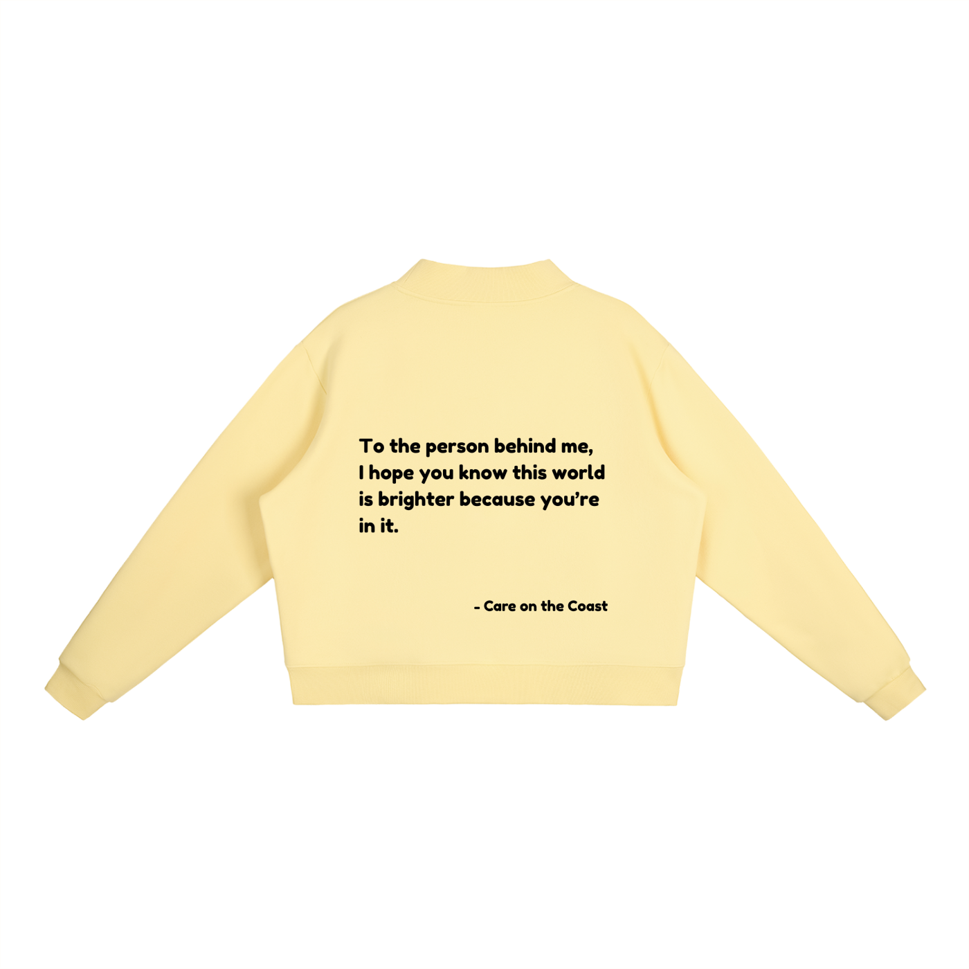 Essential Fleece Mock-Neck Crew Sweatshirt | To the person behind me, I hope you know this world is brighter because you’re in it.