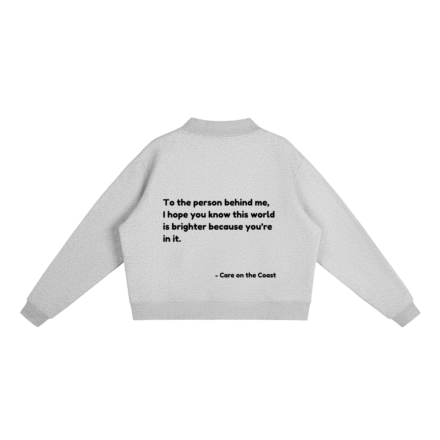 Essential Fleece Mock-Neck Crew Sweatshirt | To the person behind me, I hope you know this world is brighter because you’re in it.